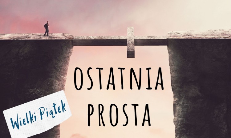 Ostatnia prosta - Wielki Piątek