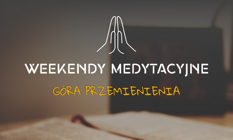 Wracają Weekendy Medytacyjne