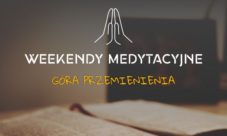 Błogosławieństwo dla narodów - weekend medytacyjny