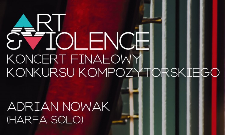 Art & Violence 2025 - zapraszamy na koncert finałowy międzynarodowego Konkursu