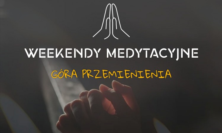 Owoce modlitwy - weekend medytacyjny