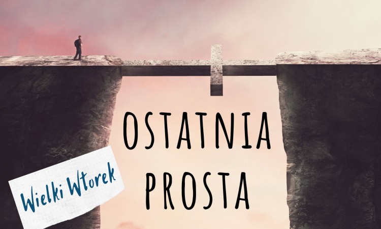 Ostatnia prosta - Wielki Wtorek